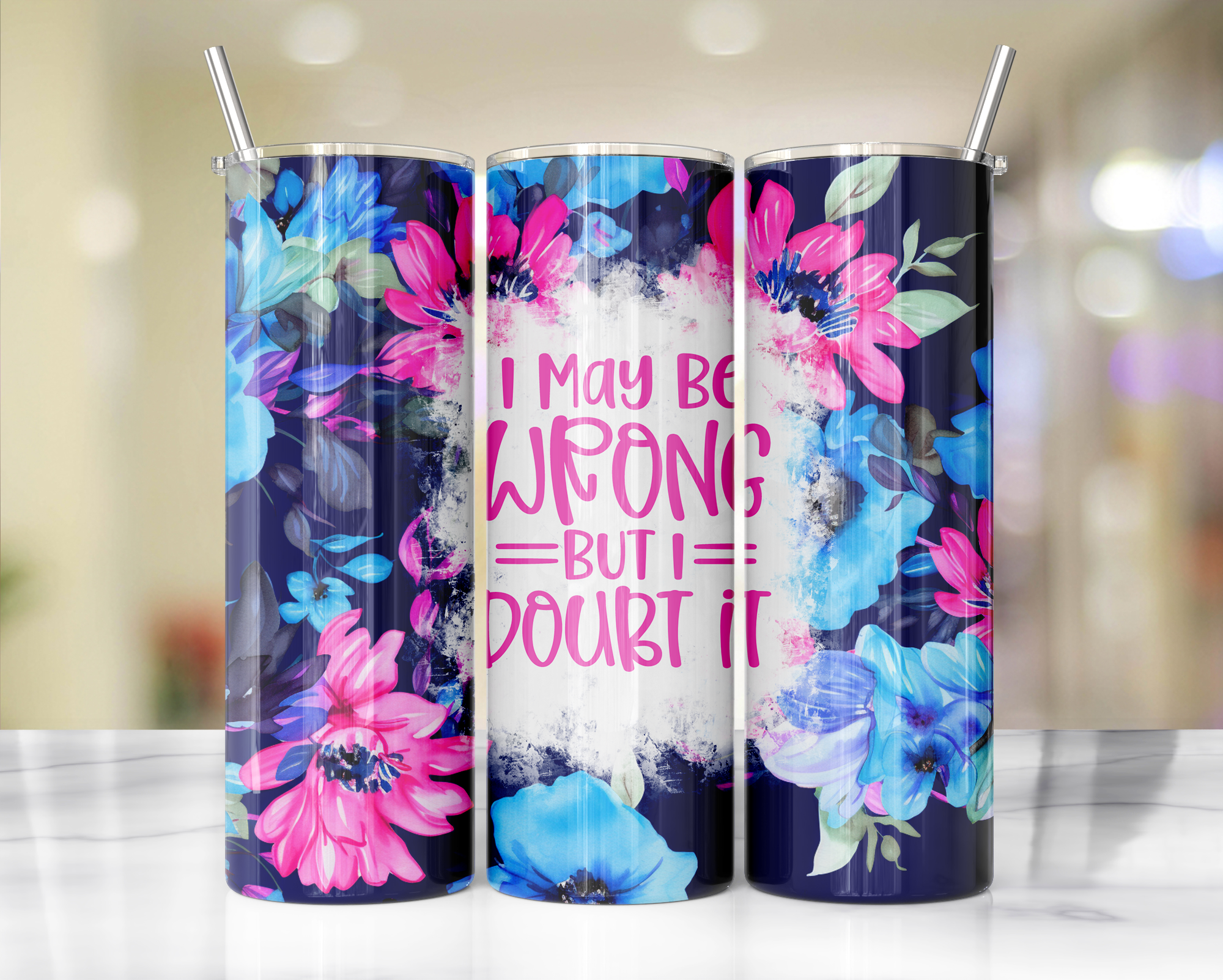 'I may be wrong but I doubt it' Tumbler 20oz or 30oz