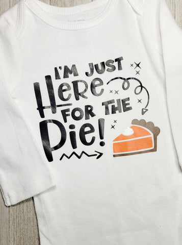 RTS 'I'm just here for the Pie' Onesie or tshirt