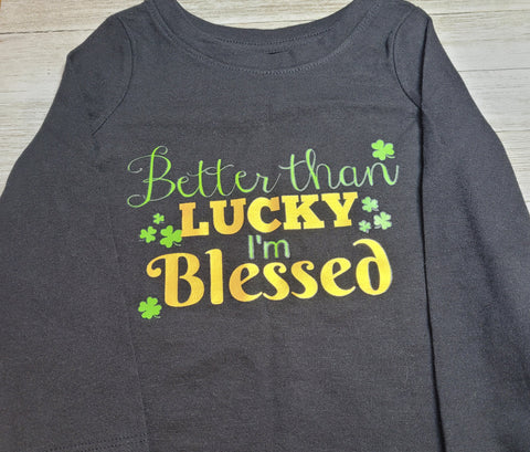 RTS 'Better than lucky I'm Blessed' Black Toddler lon sleeve T-shirt 6/12m & 2t