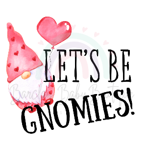 Gnome 'Lets be gnomies' Valentine Onesie, Basic T-shirt and Peplum shirt SUBLIMATION