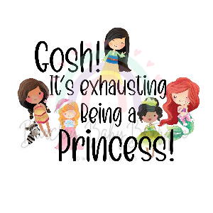 'Its exhausting being a princess' Onesie, Basic T-shirt and Peplum shirt SUBLIMATION