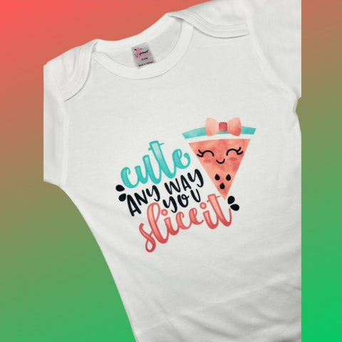 'Cute any way you slice it ' - onesie or toddler t-shirt