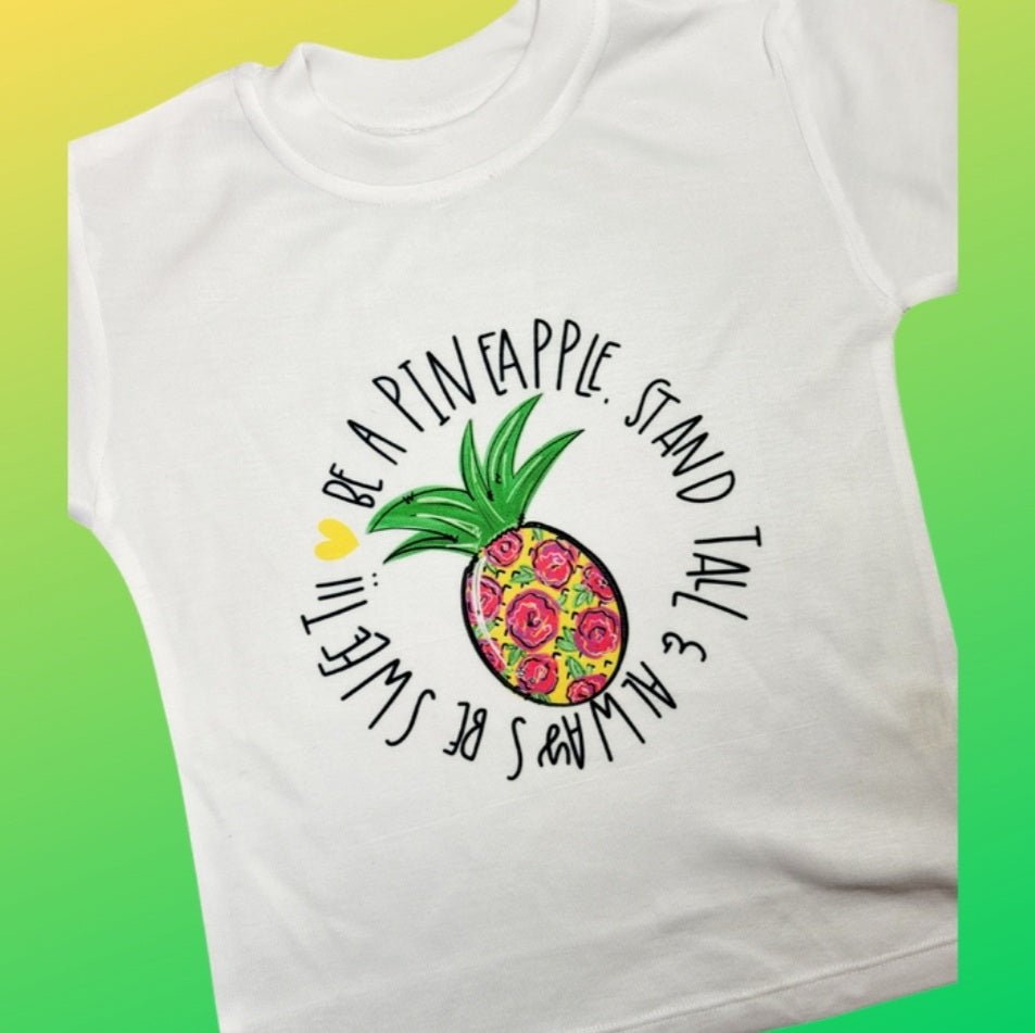 RTS 2T 'Be a Pineapple. Stand Tall and always be sweet' basic t-shirt short sleeve