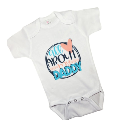 'All about my daddy' - onesie or  t-shirt