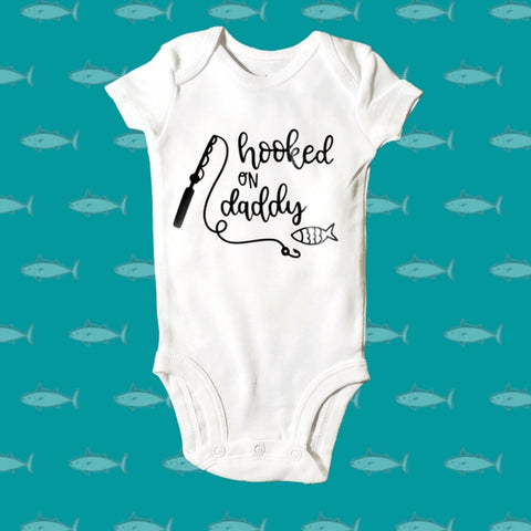 'Hooked on daddy' 'onesie or toddler t-shirt